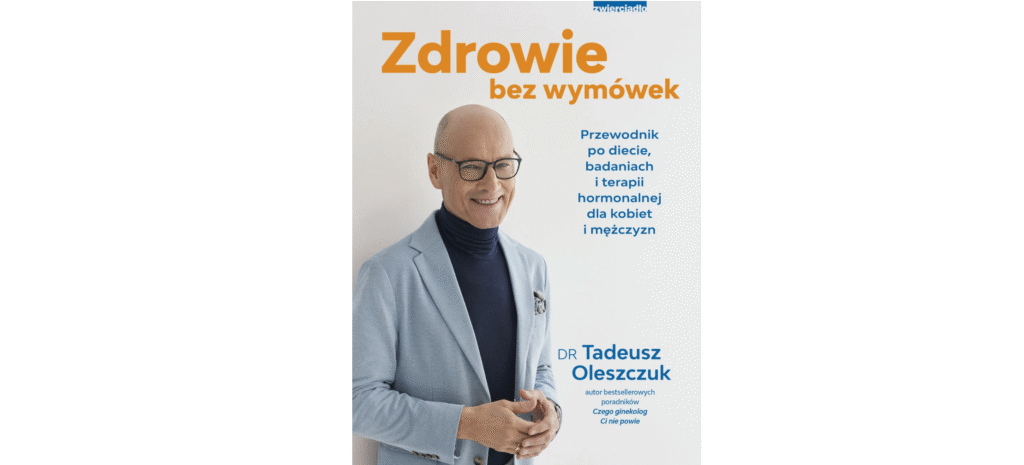 Zdrowie bez wymówek. Przewodnik po diecie, badaniach i terapii hormonalnej dla kobiet i mężczyzn